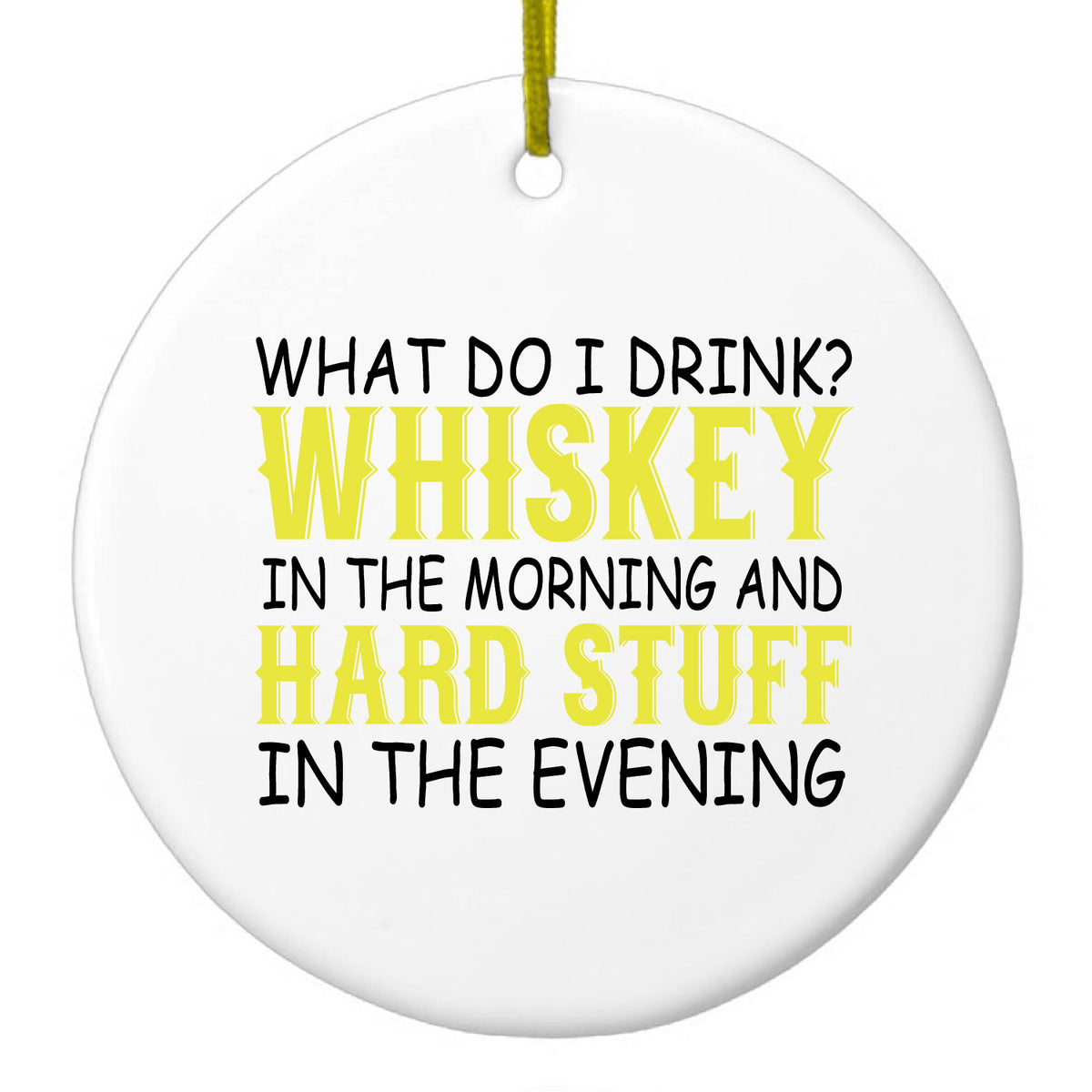 Whiskey in the Morning, Hard Stuff Evening Ceramic Ornament