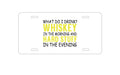 Custom Aluminum Decorative Vanity Front License Plate - Whiskey in the Morning, Hard Stuff Evening