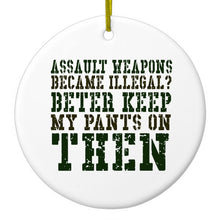 DistinctInk® Hanging Ceramic Christmas Tree Ornament with Gold String - Great Gift / Present - 2 3/4 inch Diameter - Assault Weapons Illegal?  Keep My Pants On