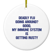 DistinctInk® Hanging Ceramic Christmas Tree Ornament with Gold String - Great Gift / Present - 2 3/4 inch Diameter - Deadly Flu?  Good, Immune System is Rusty