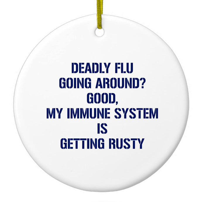 Deadly Flu?  Good, Immune System is Rusty Ceramic Ornament