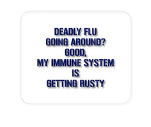 DistinctInk Custom Foam Rubber Mouse Pad - 1/4" Thick - Deadly Flu?  Good, Immune System is Rusty