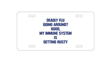 DistinctInk Custom Aluminum Decorative Vanity Front License Plate - Deadly Flu?  Good, Immune System is Rusty