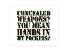 DistinctInk Custom Foam Rubber Mouse Pad - 1/4" Thick - Concealed Weapons?  Hands in My Pockets?