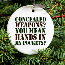 DistinctInk® Hanging Ceramic Christmas Tree Ornament with Gold String - Great Gift / Present - 2 3/4 inch Diameter - Concealed Weapons?  Hands in My Pockets?