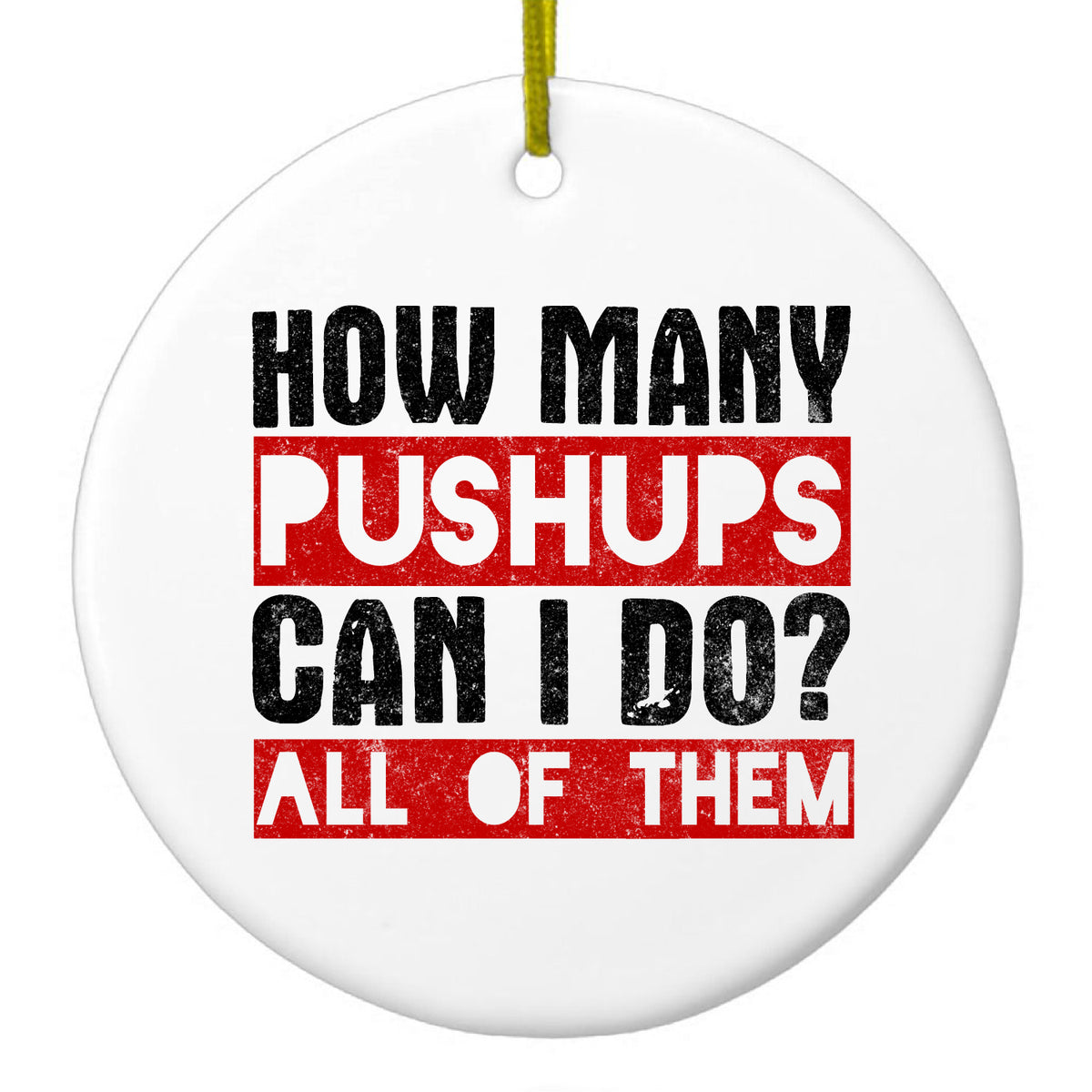 How Many Pushups? All of Them Ceramic Ornament