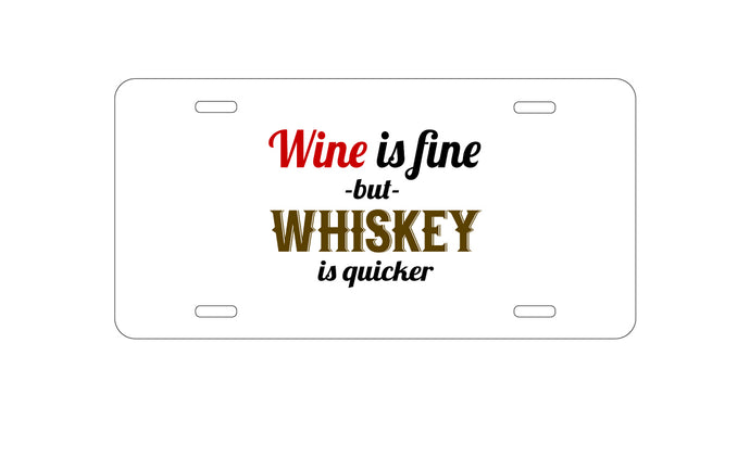 DistinctInk Custom Aluminum Decorative Vanity Front License Plate - Wine is Fine But Whiskey is Quicker