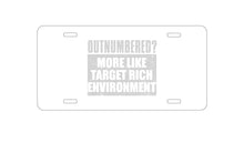 DistinctInk Custom Aluminum Decorative Vanity Front License Plate - Outnumbered?  Target Rich Environment