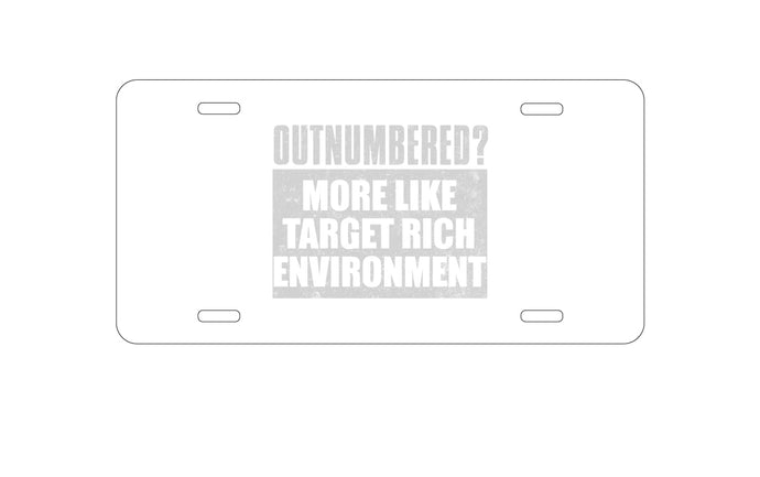 DistinctInk Custom Aluminum Decorative Vanity Front License Plate - Outnumbered?  Target Rich Environment