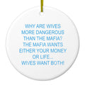 Wives More Dangerous Than Mafia? Ceramic Ornament
