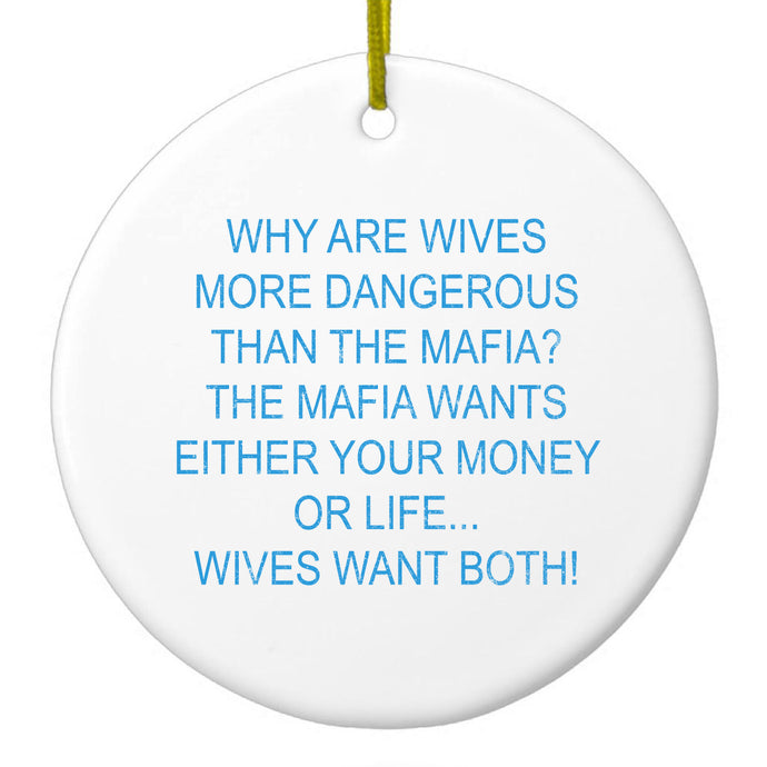 Wives More Dangerous Than Mafia? Ceramic Ornament