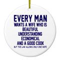 Every Man Wants Wife Who is Beautiful Ceramic Ornament