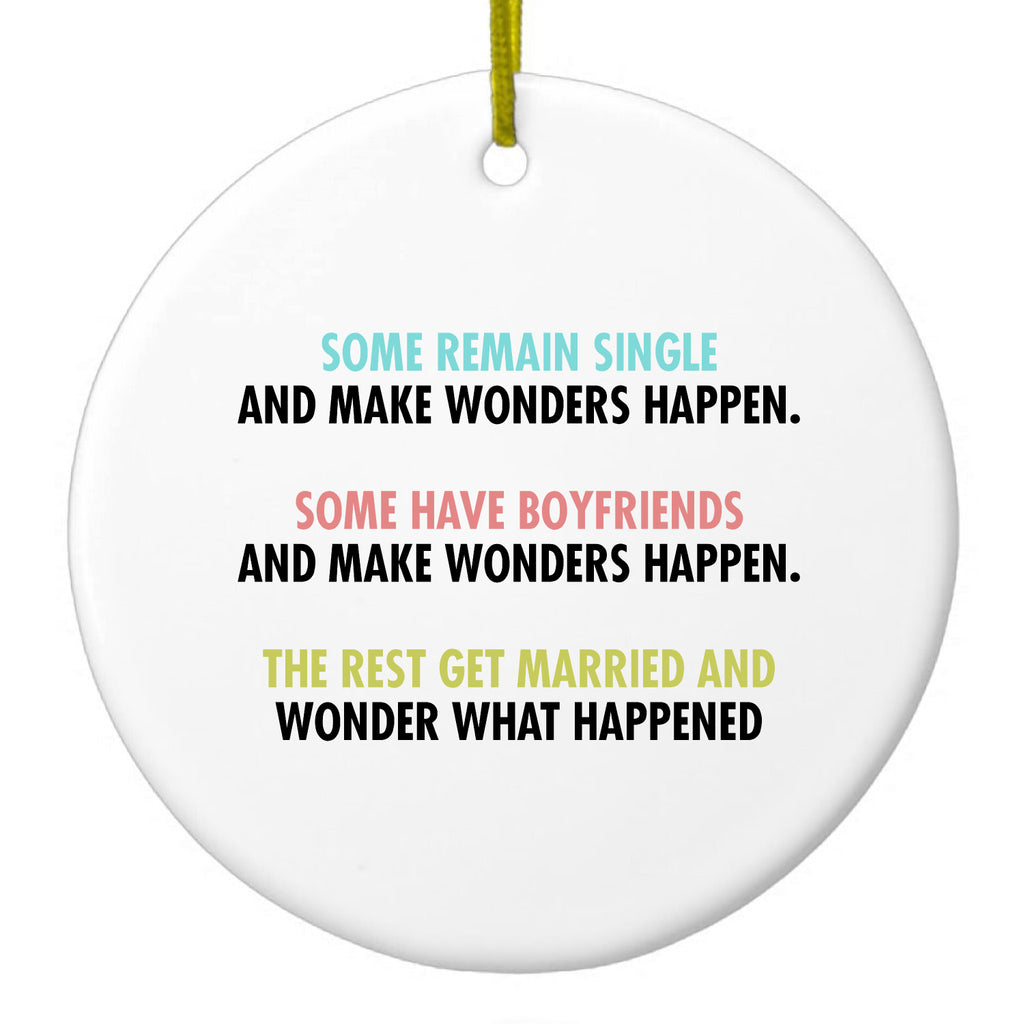 Some Single, Some Boyfriends, Rest Married Ceramic Ornament