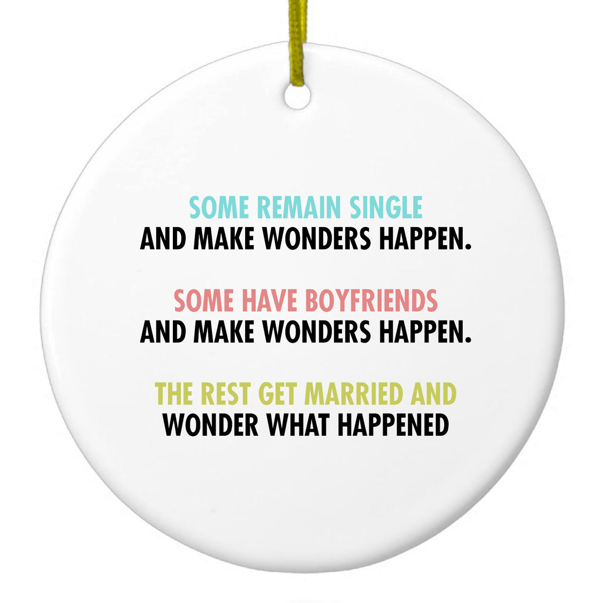 Some Single, Some Boyfriends, Rest Married Ceramic Ornament