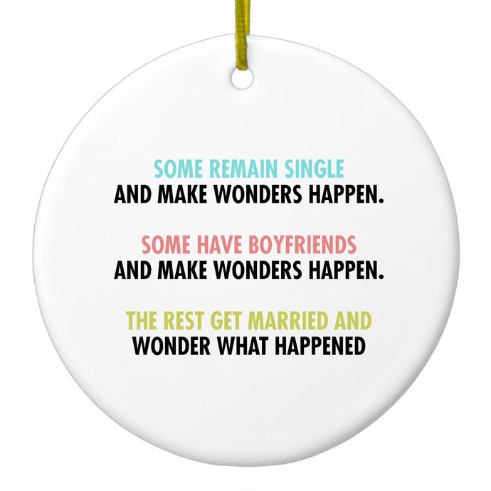 Some Single, Some Boyfriends, Rest Married Ceramic Ornament