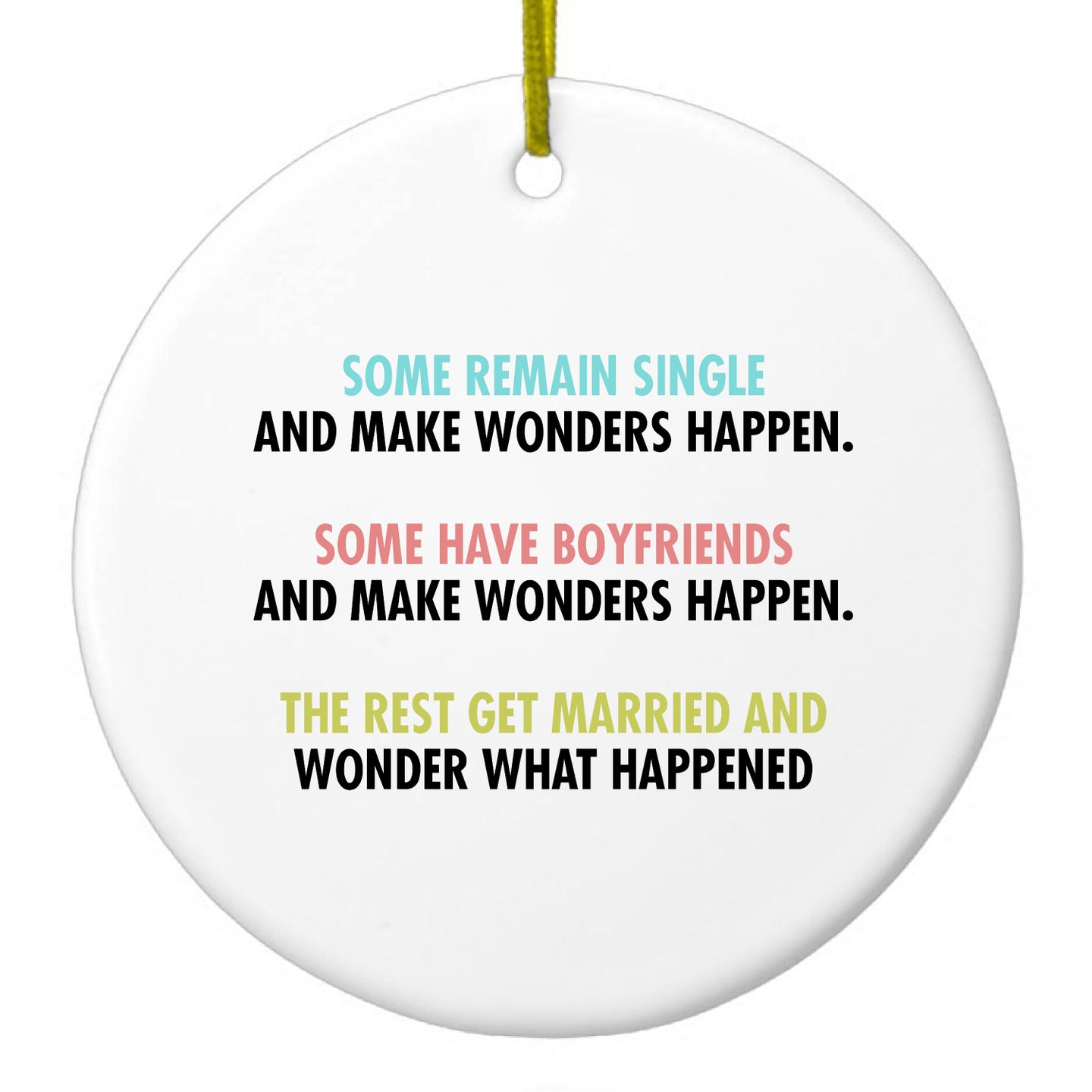 DistinctInk® Hanging Ceramic Christmas Tree Ornament with Gold String - Great Gift / Present - 2 3/4 inch Diameter - Some Single, Some Boyfriends, Rest Married