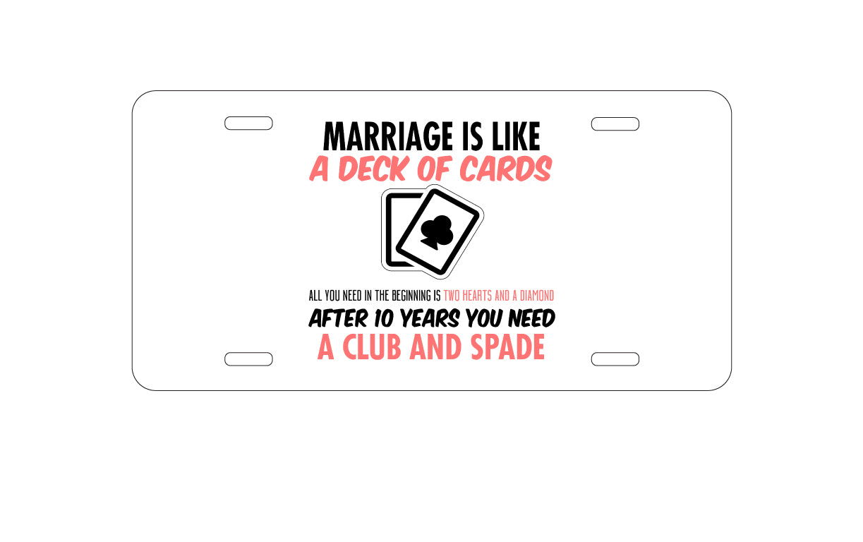 DistinctInk Custom Aluminum Decorative Vanity Front License Plate - Marriage is Like a Deck of Cards