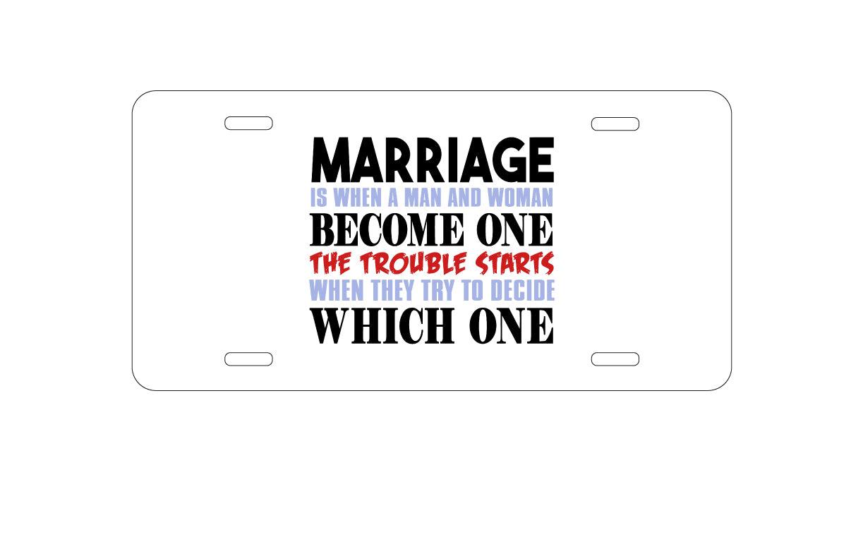 DistinctInk Custom Aluminum Decorative Vanity Front License Plate - Marriage Trouble Starts