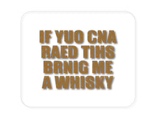 DistinctInk Custom Foam Rubber Mouse Pad - 1/4" Thick - If You Can Read This Brink Me a Whiskey