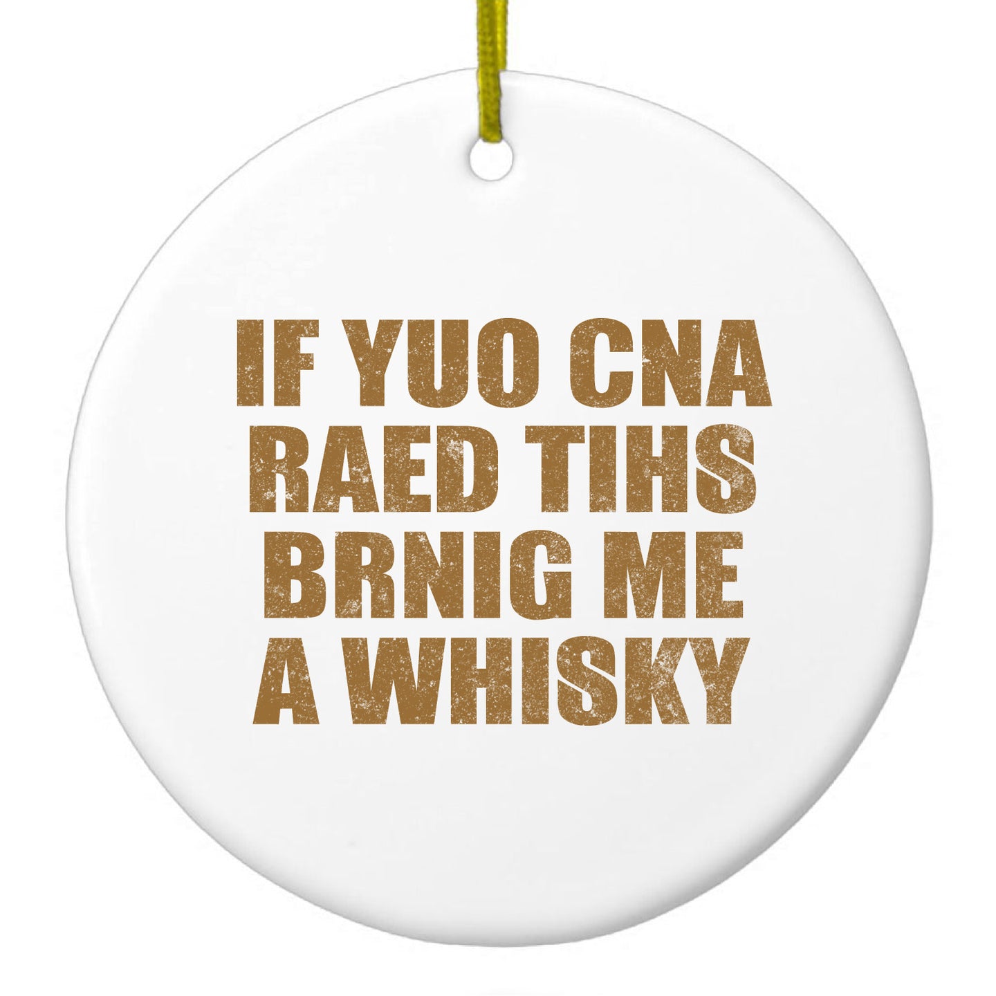 DistinctInk® Hanging Ceramic Christmas Tree Ornament with Gold String - Great Gift / Present - 2 3/4 inch Diameter - If You Can Read This Brink Me a Whiskey