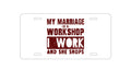 Custom Aluminum Decorative Vanity Front License Plate - Marriage is Workshop - I Work She Shops
