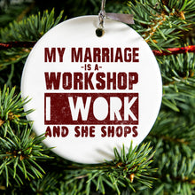 DistinctInk® Hanging Ceramic Christmas Tree Ornament with Gold String - Great Gift / Present - 2 3/4 inch Diameter - Marriage is Workshop - I Work She Shops