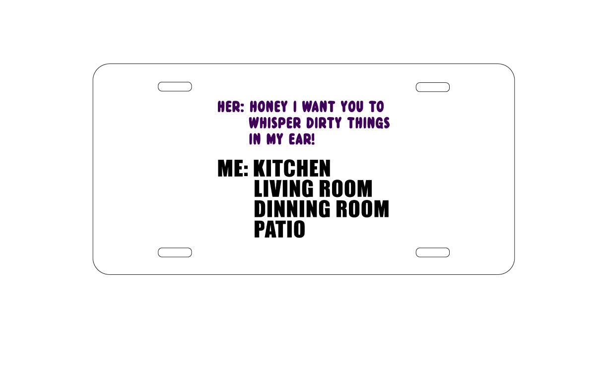 DistinctInk Custom Aluminum Decorative Vanity Front License Plate - Whisper Dirty Things In My Ear Marriage