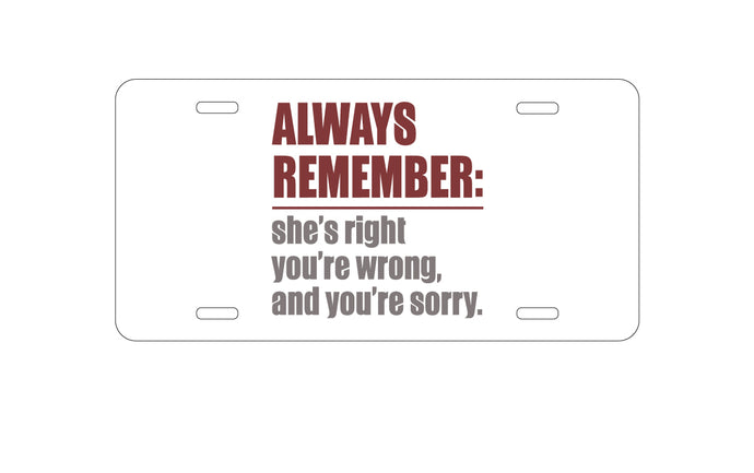 DistinctInk Custom Aluminum Decorative Vanity Front License Plate - Remember: She's Right You're Wrong