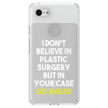 DistinctInk® Clear Shockproof Hybrid Case for Apple iPhone / Samsung Galaxy / Google Pixel - Don't Believe in Plastic Surgery But Go Ahead