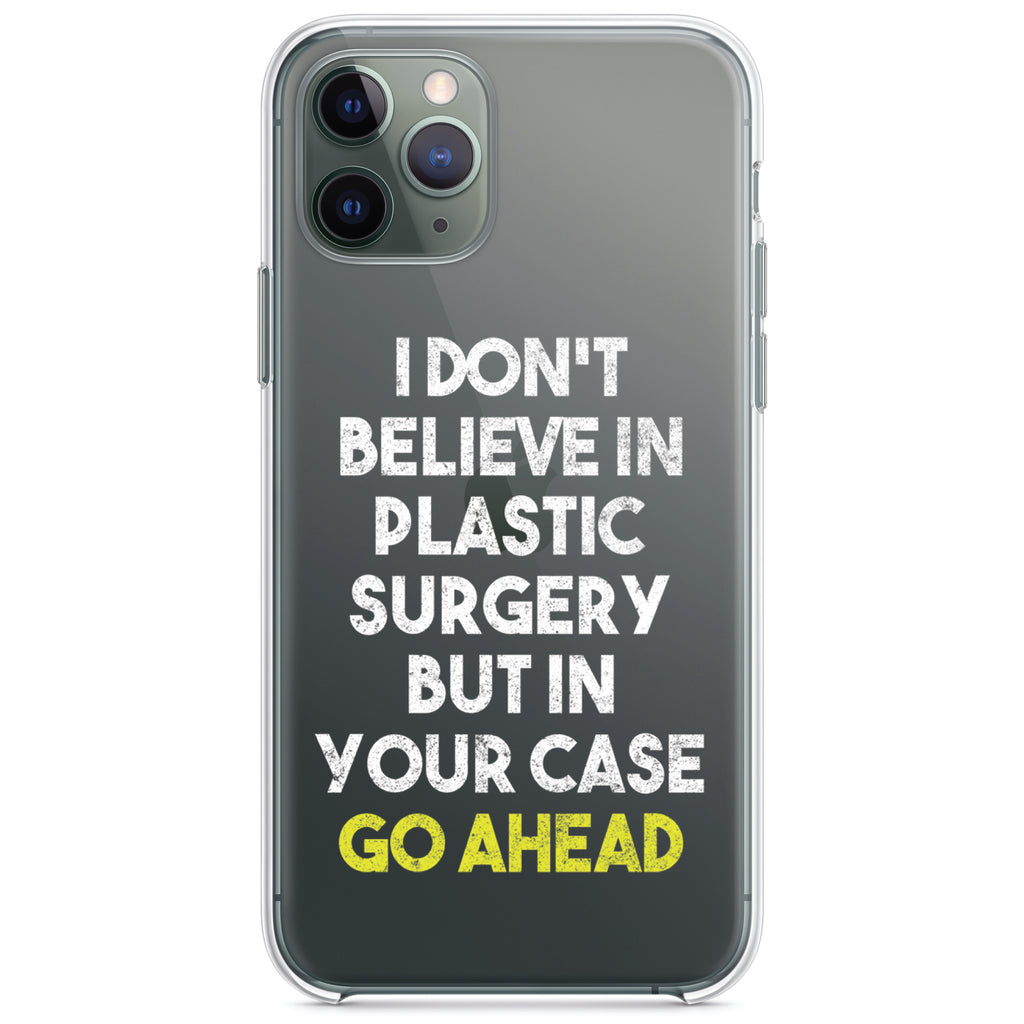 Don't Believe in Plastic Surgery But Go Ahead Clear Shockproof iPhone Case