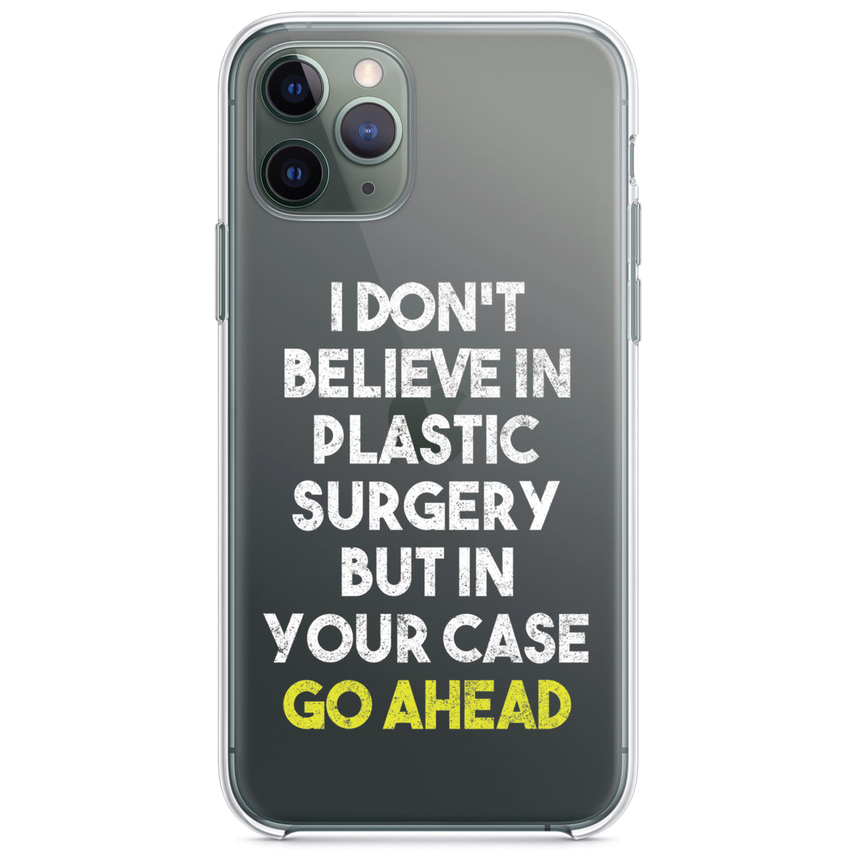 Don't Believe in Plastic Surgery But Go Ahead Clear Shockproof iPhone Case