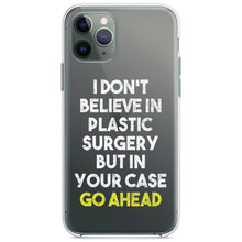 DistinctInk® Clear Shockproof Hybrid Case for Apple iPhone / Samsung Galaxy / Google Pixel - Don't Believe in Plastic Surgery But Go Ahead