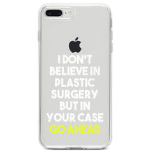 DistinctInk® Clear Shockproof Hybrid Case for Apple iPhone / Samsung Galaxy / Google Pixel - Don't Believe in Plastic Surgery But Go Ahead