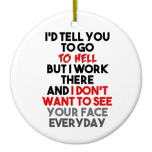 DistinctInk® Hanging Ceramic Christmas Tree Ornament with Gold String - Great Gift / Present - 2 3/4 inch Diameter - I'd Tell You To Go To Hell But I Work There