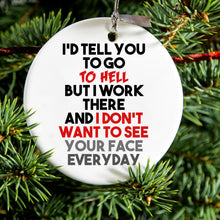DistinctInk® Hanging Ceramic Christmas Tree Ornament with Gold String - Great Gift / Present - 2 3/4 inch Diameter - I'd Tell You To Go To Hell But I Work There