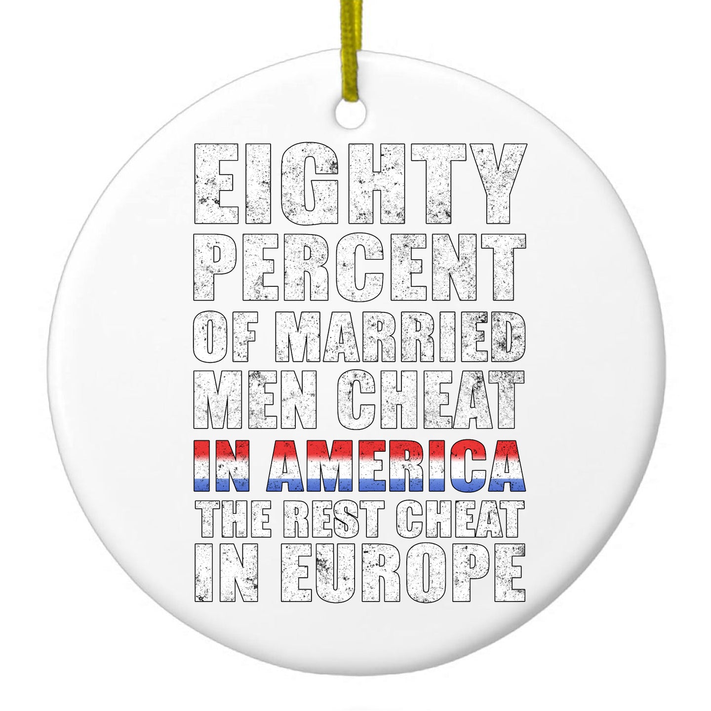 DistinctInk® Hanging Ceramic Christmas Tree Ornament with Gold String - Great Gift / Present - 2 3/4 inch Diameter - Married Men Cheat in America