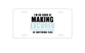 Custom Aluminum Decorative Vanity Front License Plate - I'm So Good at Making Excuses