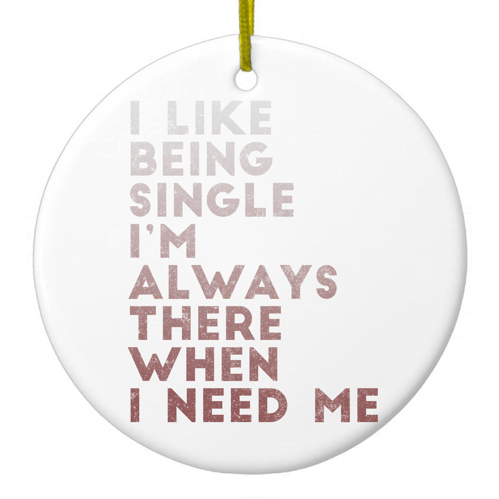 Always There When I Need Me Ceramic Ornament