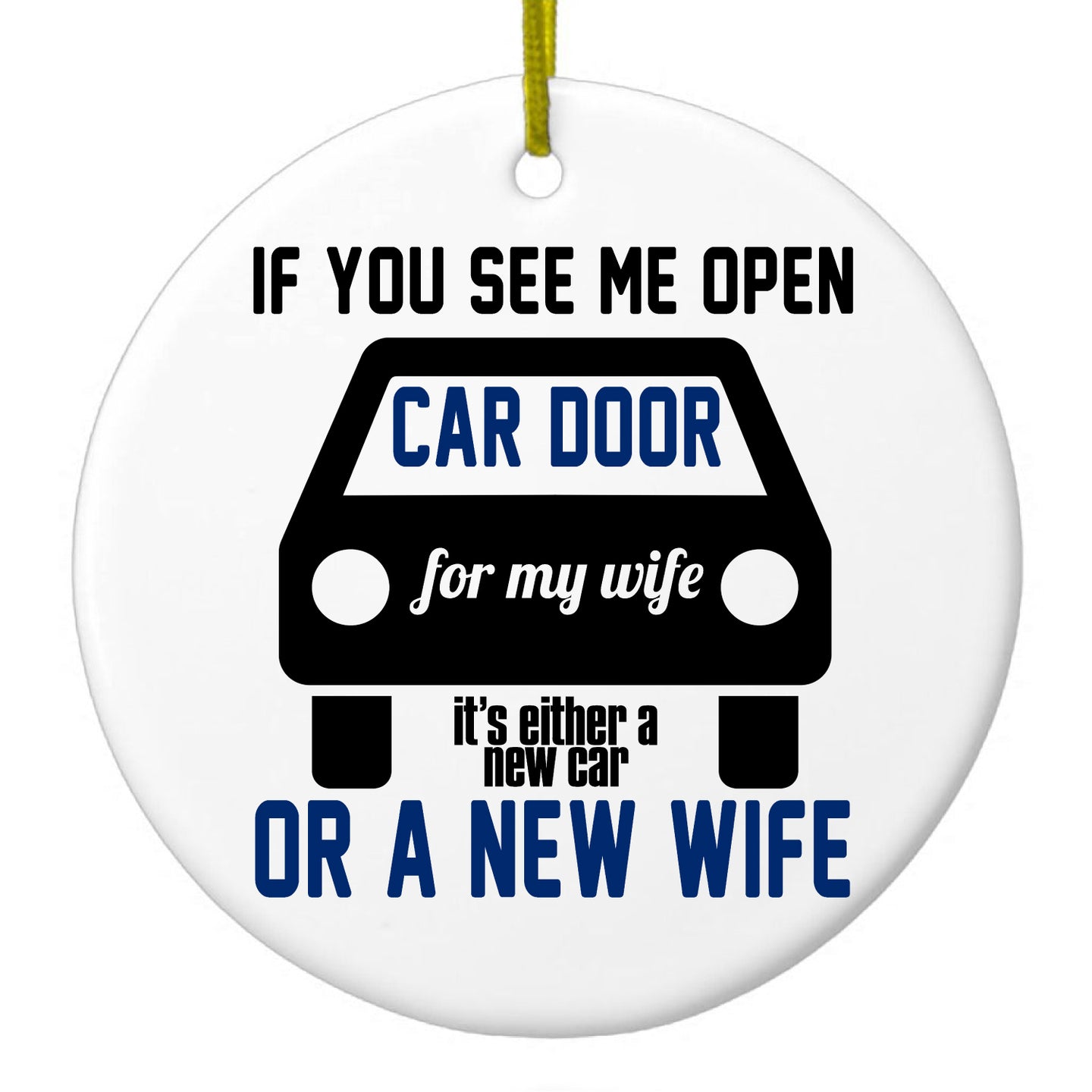 DistinctInk® Hanging Ceramic Christmas Tree Ornament with Gold String - Great Gift / Present - 2 3/4 inch Diameter - If Open Car Door, New Car or New Wife