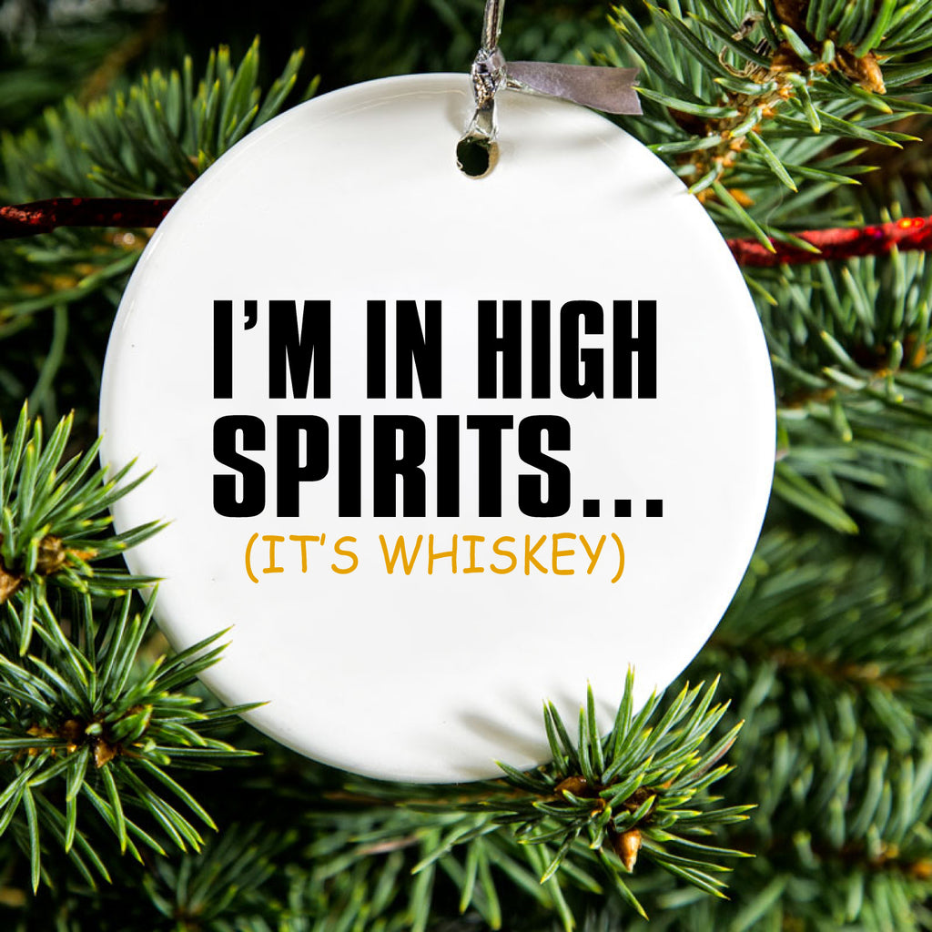 I'm in High Spirits (It's Whiskey) Ceramic Ornament, view 2