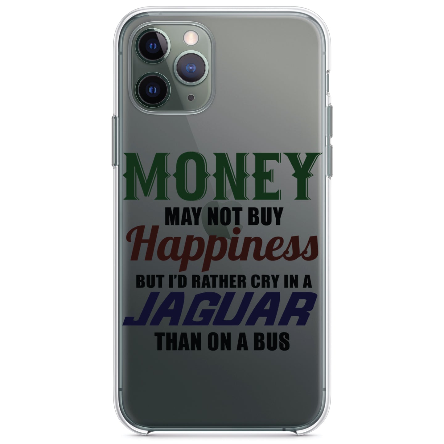 DistinctInk® Clear Shockproof Hybrid Case for Apple iPhone / Samsung Galaxy / Google Pixel - Money Can't Buy Happiness, Rather Cry in Jaguar