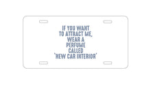 DistinctInk Custom Aluminum Decorative Vanity Front License Plate - Wear Perfume Called "New Car Interior"