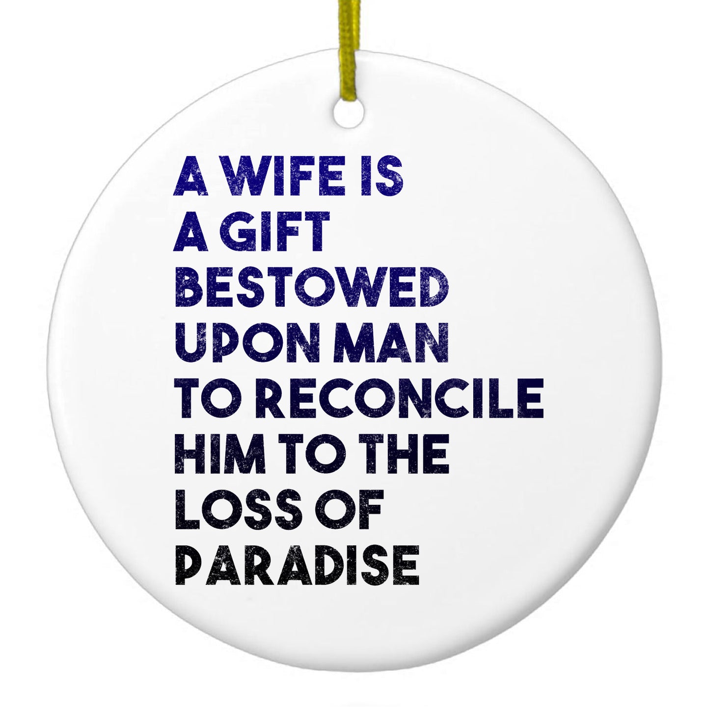 DistinctInk® Hanging Ceramic Christmas Tree Ornament with Gold String - Great Gift / Present - 2 3/4 inch Diameter - A Wife is a Gift Bestowed Upon Man