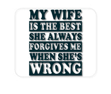 DistinctInk Custom Foam Rubber Mouse Pad - 1/4" Thick - My Wife Is the Best Always Forgives Me