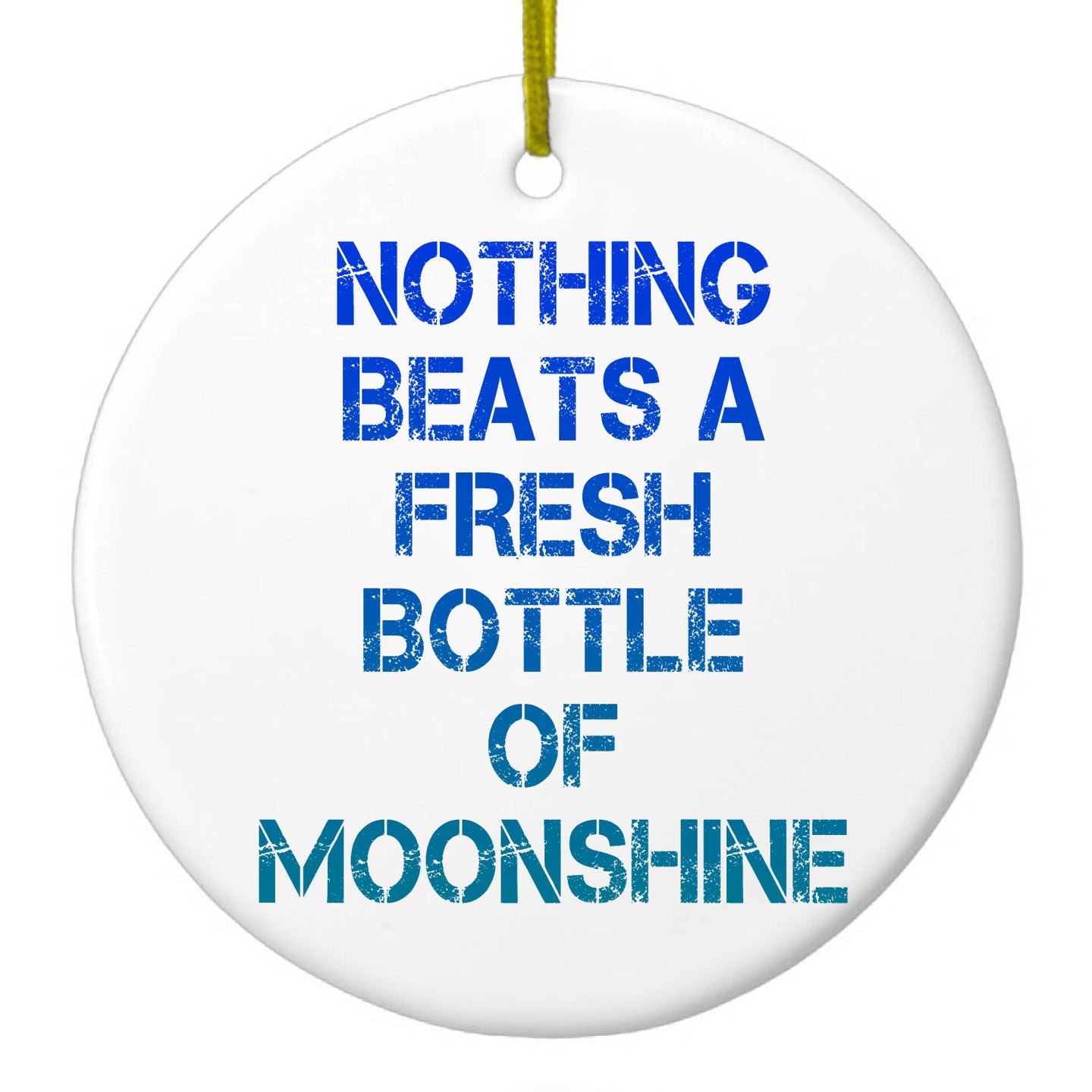 DistinctInk® Hanging Ceramic Christmas Tree Ornament with Gold String - Great Gift / Present - 2 3/4 inch Diameter - Nothing Beats a Fresh Bottle of Moonshine