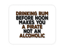 DistinctInk Custom Foam Rubber Mouse Pad - 1/4" Thick - Drinking Rum Before Noon Makes You A Pirate