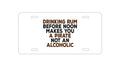 Custom Aluminum Decorative Vanity Front License Plate - Drinking Rum Before Noon Makes You A Pirate