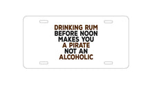 DistinctInk Custom Aluminum Decorative Vanity Front License Plate - Drinking Rum Before Noon Makes You A Pirate