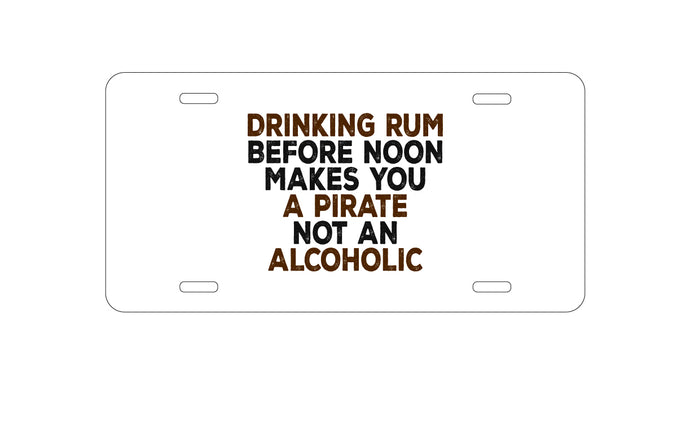 DistinctInk Custom Aluminum Decorative Vanity Front License Plate - Drinking Rum Before Noon Makes You A Pirate