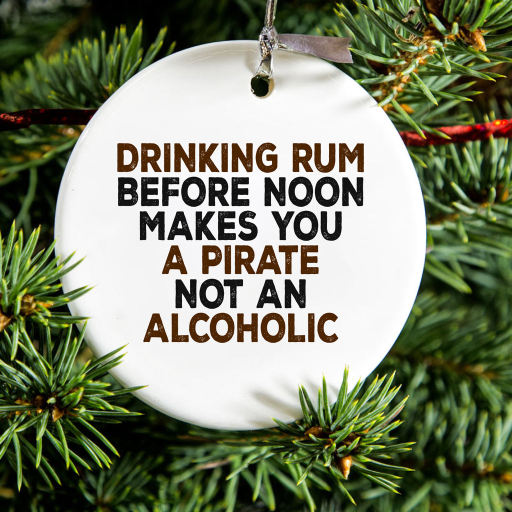Drinking Rum Before Noon Makes You A Pirate Ceramic Ornament, view 2